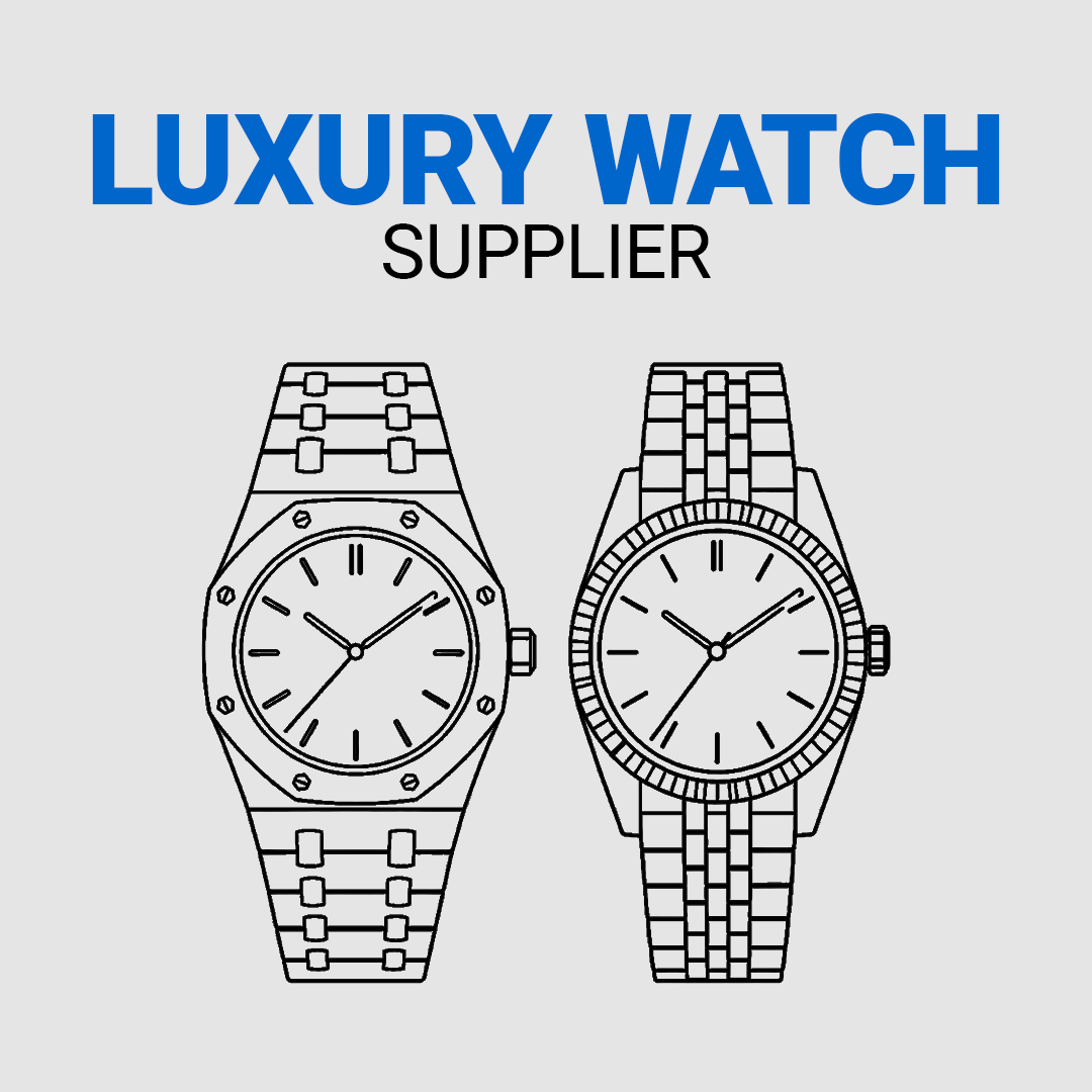 Luxury Watch Supplier