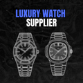 Luxury Watch Supplier